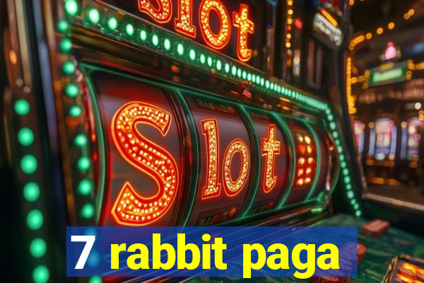 7 rabbit paga